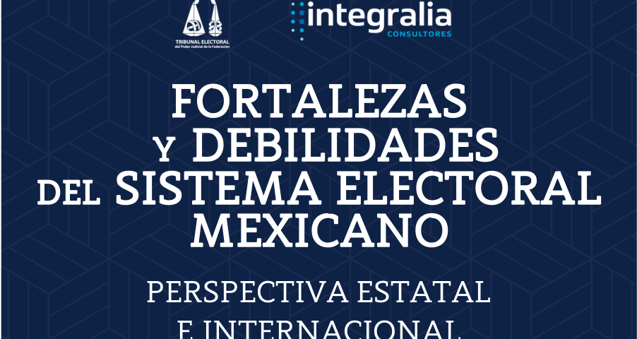 Fortalezas Y Debilidades Del Sistema Electoral Mexicano 2 Integralia 6654